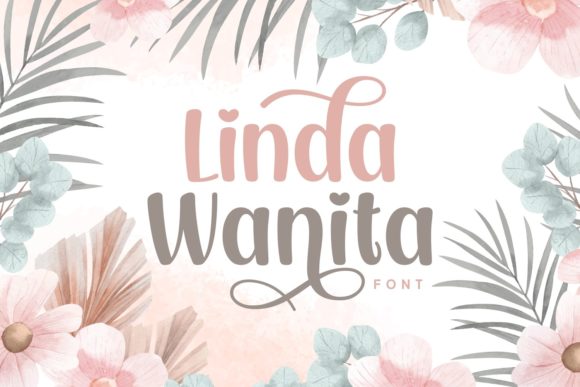 Linda Wanita: A Handwritten Font That Builds Trust and Warmth