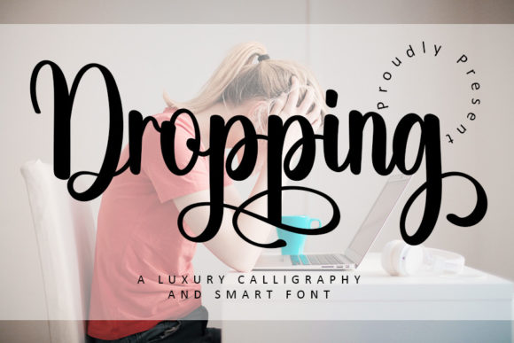 Why Dropping is a Must-Have Font